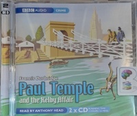Paul Temple and the Kelby Affair written by Francis Durbridge performed by Anthony Head on Audio CD (Abridged)